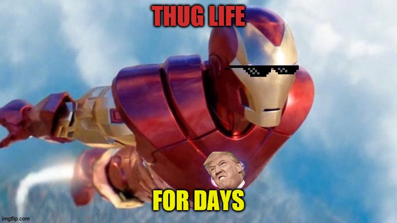  THUG LIFE; FOR DAYS | image tagged in donald trump | made w/ Imgflip meme maker