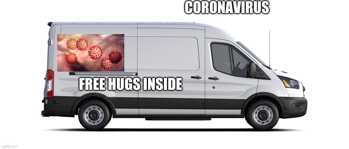 COVID gives 19 hugs | CORONAVIRUS; FREE HUGS INSIDE | image tagged in free hugs | made w/ Imgflip meme maker