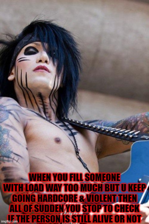 WHEN YOU FILL SOMEONE WITH LOAD WAY TOO MUCH BUT U KEEP GOING HARDCORE & VIOLENT THEN ALL OF SUDDEN YOU STOP TO CHECK IF THE PERSON IS STILL ALIVE OR NOT | image tagged in lmfao | made w/ Imgflip meme maker