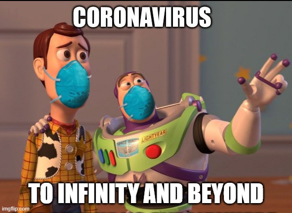 TO INFINITY AND BEYOND | image tagged in coronavirus | made w/ Imgflip meme maker