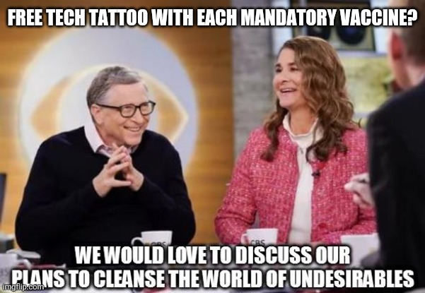 WHO? Bill Gates has a plan for your life. #COVID19 #RFID #PLANDEMIC | FREE TECH TATTOO WITH EACH MANDATORY VACCINE? | image tagged in bill gates,first world problems,coronavirus,pandemic,vaccines,the great awakening | made w/ Imgflip meme maker