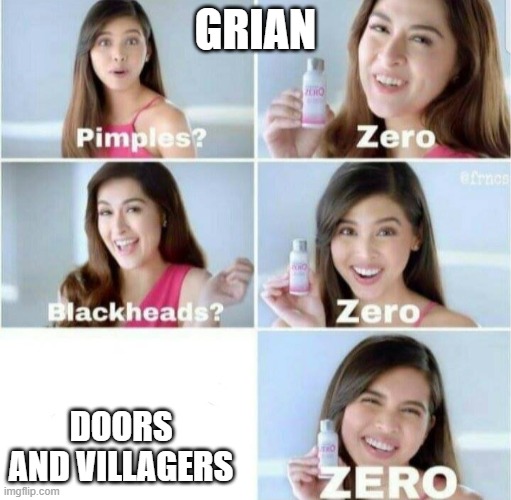 Pimples, Zero! | GRIAN; DOORS AND VILLAGERS | image tagged in pimples zero | made w/ Imgflip meme maker