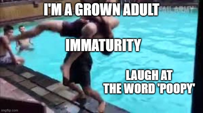 But I'm Grown, why is it so funny | I'M A GROWN ADULT; IMMATURITY; LAUGH AT THE WORD 'POOPY' | image tagged in no good can come of this,immature | made w/ Imgflip meme maker