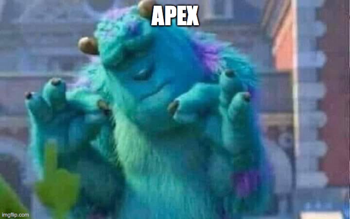 Sully shutdown | APEX | image tagged in sully shutdown | made w/ Imgflip meme maker