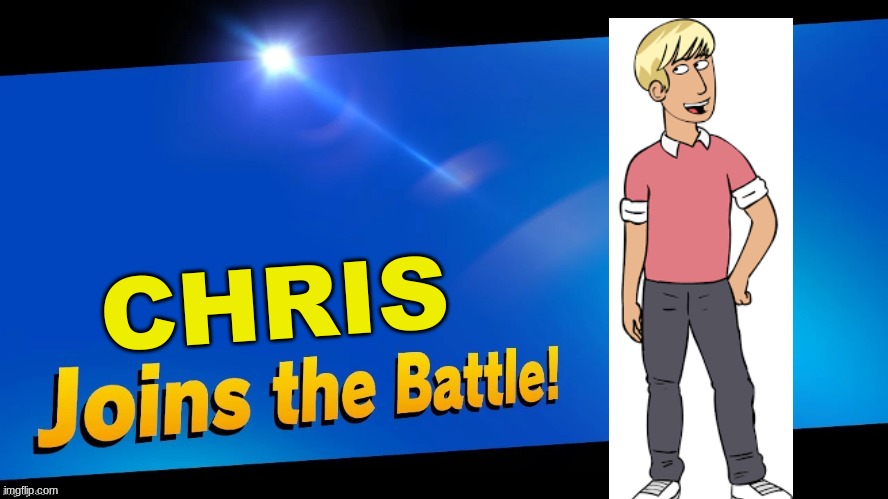 Blank Joins the battle | CHRIS | image tagged in blank joins the battle,smash bros,ownage pranks | made w/ Imgflip meme maker