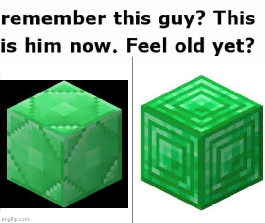 Old minecraft emerald block | image tagged in minecraft,funny,memes | made w/ Imgflip meme maker