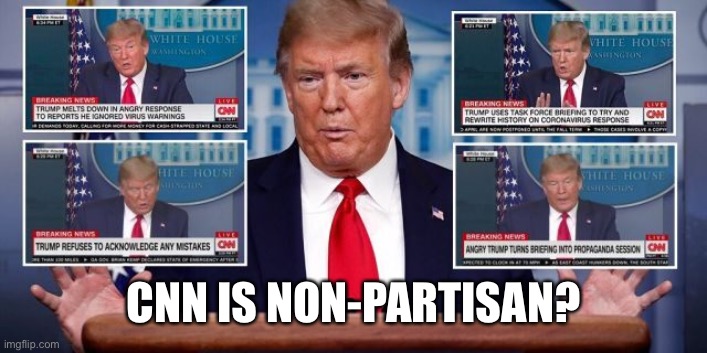 Trump vs. CNN | CNN IS NON-PARTISAN? | image tagged in trump,politics,memes,cnn fake news | made w/ Imgflip meme maker
