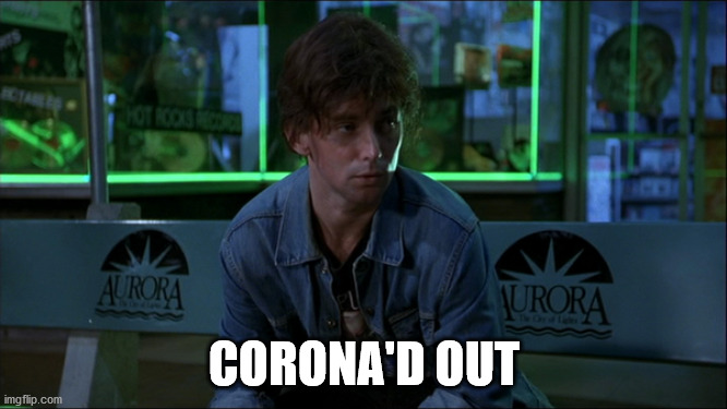 Corona'd Out | CORONA'D OUT | image tagged in partied out,funny,memes | made w/ Imgflip meme maker