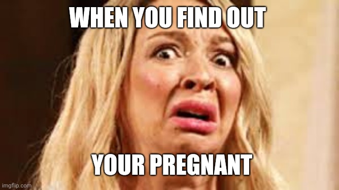 WHEN YOU FIND OUT; YOUR PREGNANT | image tagged in this is sparta | made w/ Imgflip meme maker