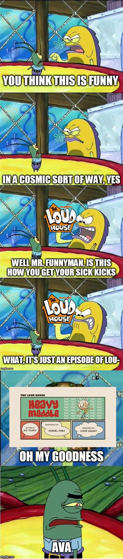 You Think This Is Funny (Loud House Edition) Part 2 | image tagged in loud house,the loud house,you think this is funny,is this how you get your sick kicks,heavy meddle,oh my goodness | made w/ Imgflip meme maker