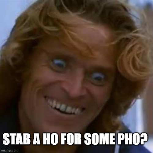 Crazy face | STAB A HO FOR SOME PHO? | image tagged in crazy face | made w/ Imgflip meme maker