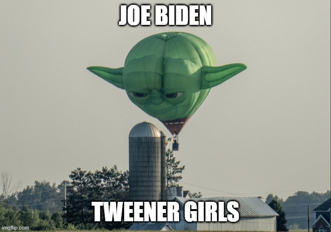 JOE BIDEN; TWEENER GIRLS | image tagged in joe biden | made w/ Imgflip meme maker