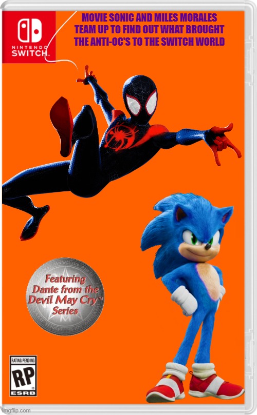 Time to unravel the mystery of the anti-ocs!  (Hint: it started with the evil stickdanny murders...) | MOVIE SONIC AND MILES MORALES TEAM UP TO FIND OUT WHAT BROUGHT THE ANTI-OC'S TO THE SWITCH WORLD | image tagged in nintendo switch,spider-man,sonic the hedgehog,sonic movie,marvel | made w/ Imgflip meme maker