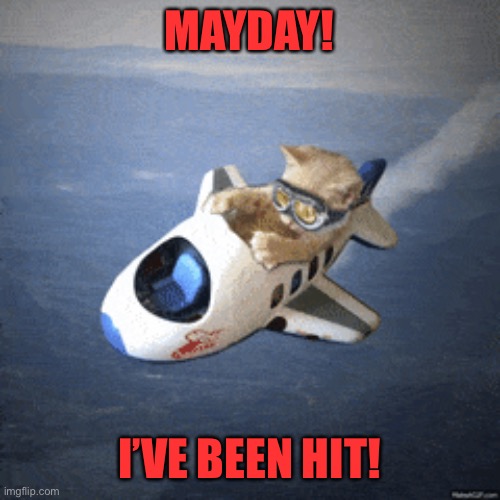 MAYDAY! I’VE BEEN HIT! | made w/ Imgflip meme maker