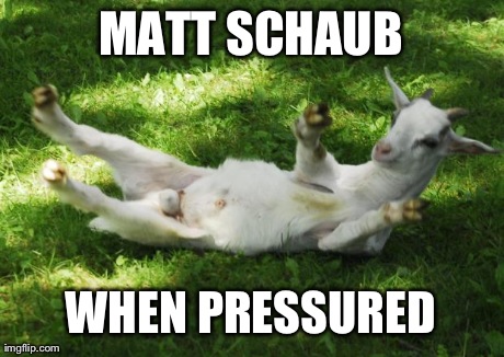 MATT SCHAUB WHEN PRESSURED | made w/ Imgflip meme maker