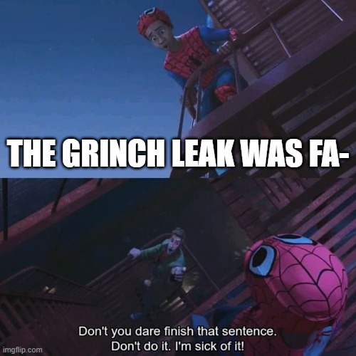 1 year and 5 months later, I'm still mad that the grinch leak was fake. (Mainly because Shadow is an assist trophy again) | THE GRINCH LEAK WAS FA- | image tagged in don't you dare finish that sentence,super smash bros,leaks,shadow the hedgehog | made w/ Imgflip meme maker