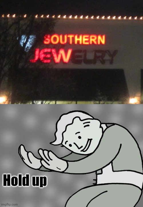Neon sign fail | Hold up | image tagged in hol up,funny,memes,meme,fallout hold up,store | made w/ Imgflip meme maker