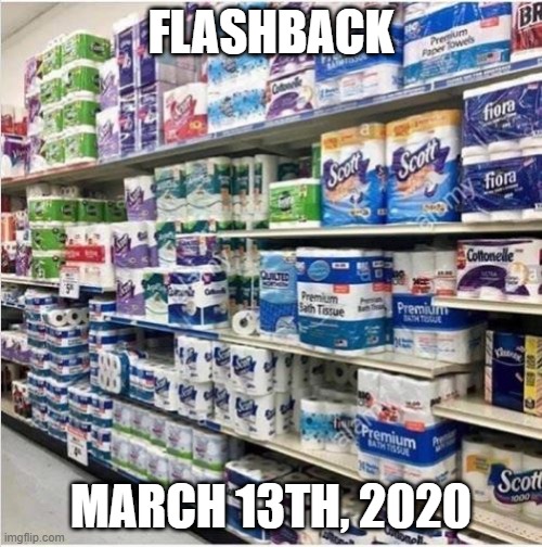 Ah Memories | FLASHBACK; MARCH 13TH, 2020 | image tagged in funny meme | made w/ Imgflip meme maker