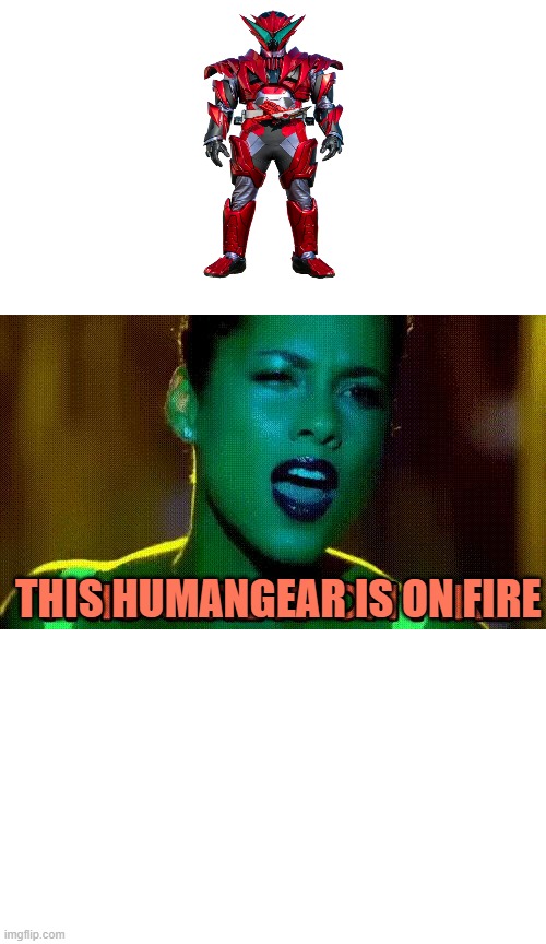 alicia keys this girl is on fire | THIS HUMANGEAR IS ON FIRE | image tagged in alicia keys this girl is on fire | made w/ Imgflip meme maker