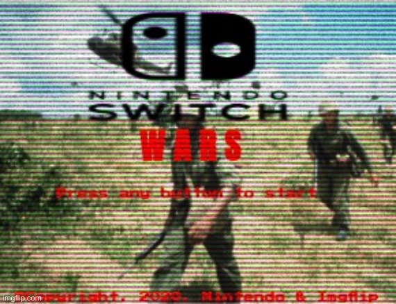 image tagged in nintendo switch,wars | made w/ Imgflip meme maker