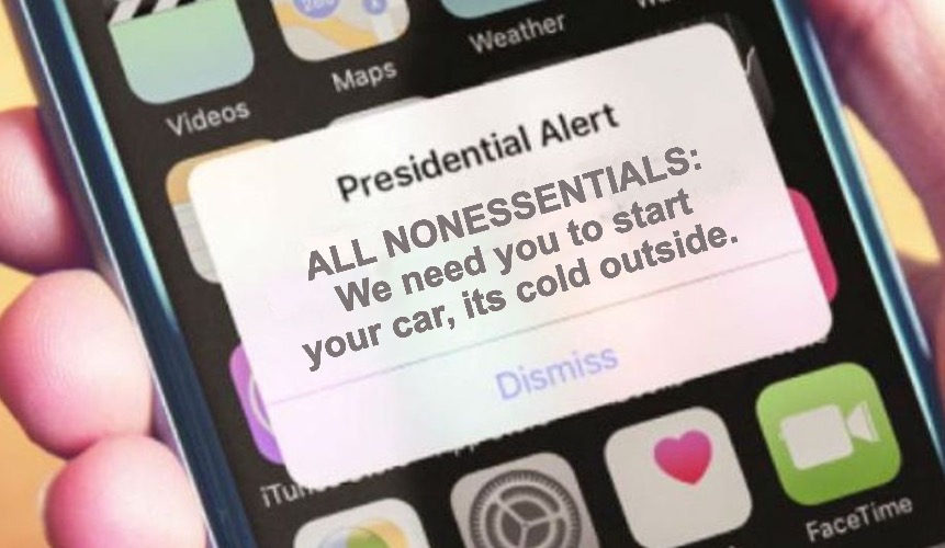 Presidential Alert Meme | ALL NONESSENTIALS:
We need you to start your car, its cold outside. | image tagged in memes,presidential alert | made w/ Imgflip meme maker