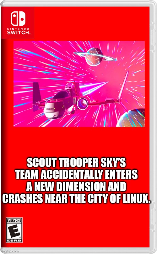 And we are off to a rough start. | SCOUT TROOPER SKY’S TEAM ACCIDENTALLY ENTERS A NEW DIMENSION AND CRASHES NEAR THE CITY OF LINUX. | image tagged in nintendo switch,no man's sky,well shit | made w/ Imgflip meme maker