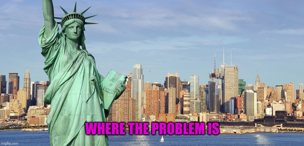 New York | WHERE THE PROBLEM IS | image tagged in new york | made w/ Imgflip meme maker