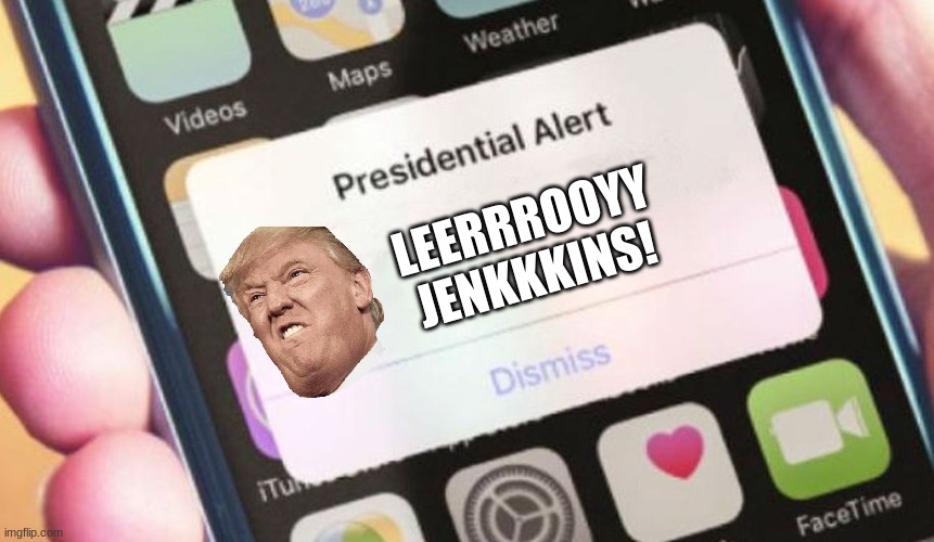 Presidential Alert Meme | LEERRROOYY JENKKKINS! | image tagged in memes,presidential alert | made w/ Imgflip meme maker