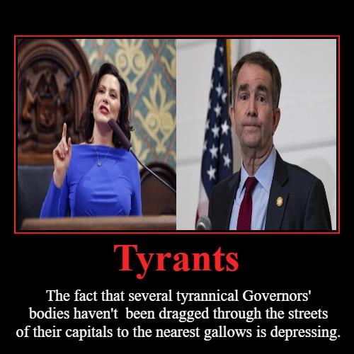 Tyrants | Tyrants | The fact that several tyrannical Governors' bodies haven't  been dragged through the streets of their capitals to the nearest gall | image tagged in funny,demotivationals,gallows,hanging out,sedition,treason | made w/ Imgflip demotivational maker