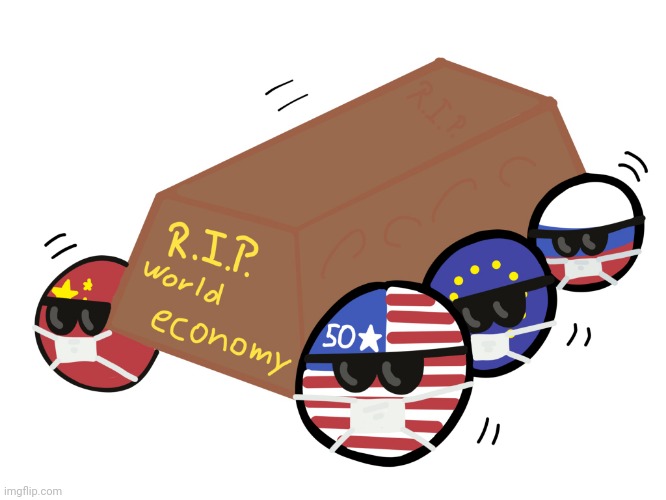 R.I.P. world economy | image tagged in countryballs,coronavirus,covid-19,coffin meme,economy | made w/ Imgflip meme maker
