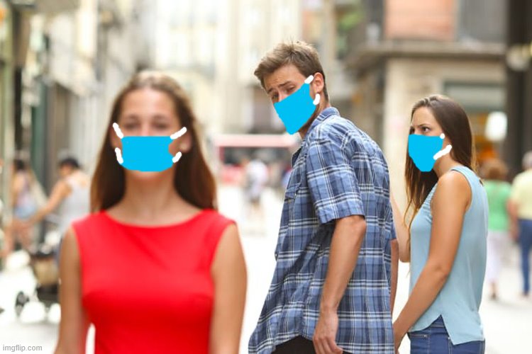 Distracted Boyfriend: The New Normal | image tagged in memes,distracted boyfriend | made w/ Imgflip meme maker
