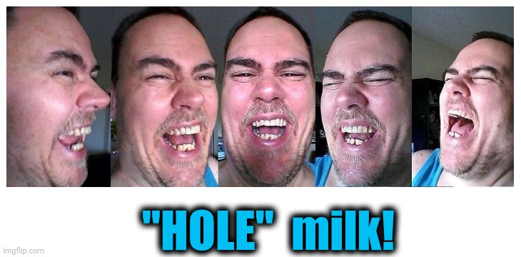 LOL | "HOLE"  milk! | image tagged in lol | made w/ Imgflip meme maker