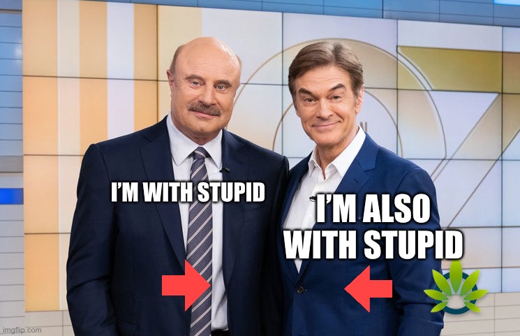 I’M ALSO WITH STUPID; I’M WITH STUPID | image tagged in dr phil,funny | made w/ Imgflip meme maker