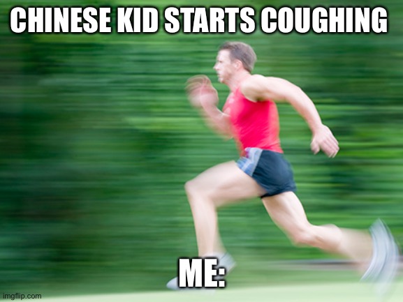 CHINESE KID STARTS COUGHING; ME: | image tagged in stay home | made w/ Imgflip meme maker