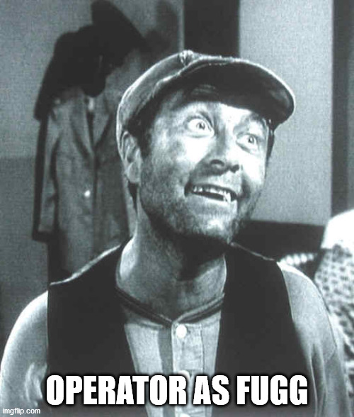 Ernest T Donald T | OPERATOR AS FUGG | image tagged in ernest t donald t | made w/ Imgflip meme maker
