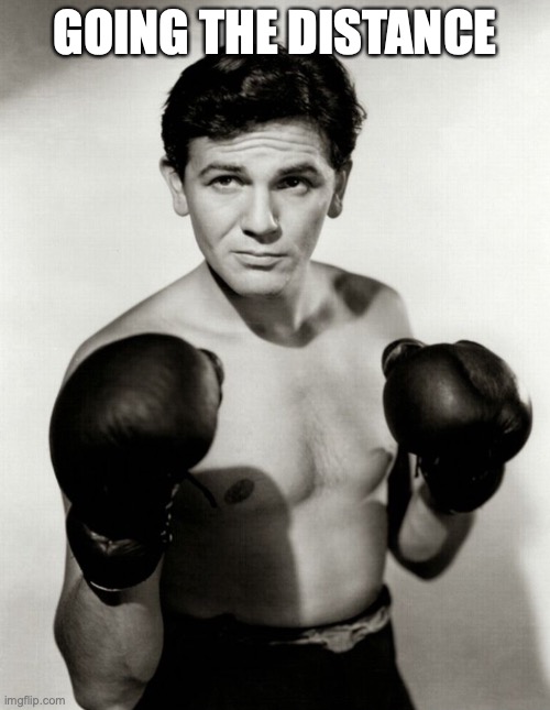 John Garfield Boxing | GOING THE DISTANCE | image tagged in boxing,isolation,john garfield,going the distance | made w/ Imgflip meme maker