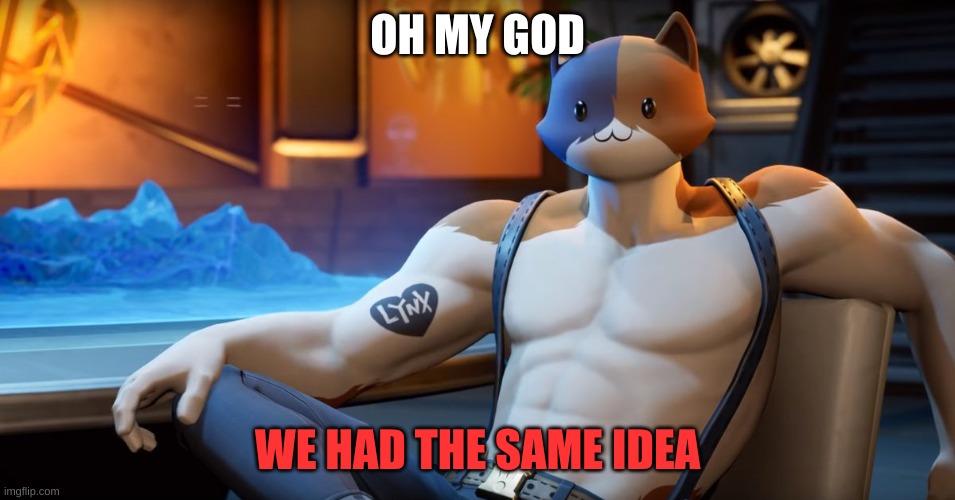 OH MY GOD WE HAD THE SAME IDEA | made w/ Imgflip meme maker