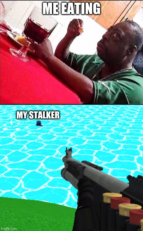 ME EATING; MY STALKER | image tagged in black man eating,sneaky sniper | made w/ Imgflip meme maker