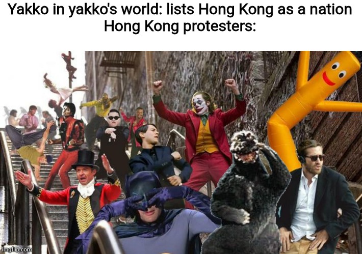 Improved dancing joker | Yakko in yakko's world: lists Hong Kong as a nation
Hong Kong protesters: | image tagged in improved dancing joker | made w/ Imgflip meme maker