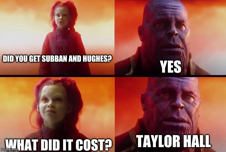 What did it cost? | DID YOU GET SUBBAN AND HUGHES? YES; WHAT DID IT COST? TAYLOR HALL | image tagged in what did it cost | made w/ Imgflip meme maker