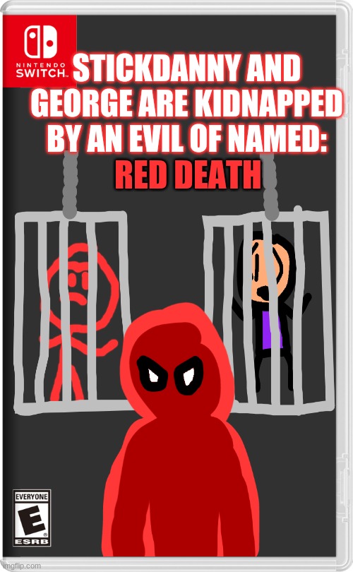 STICKDANNY AND GEORGE ARE KIDNAPPED BY AN EVIL OF NAMED:; RED DEATH | made w/ Imgflip meme maker