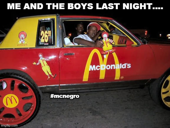 ME AND THE BOYS LAST NIGHT.... #mcnegro | image tagged in yep | made w/ Imgflip meme maker