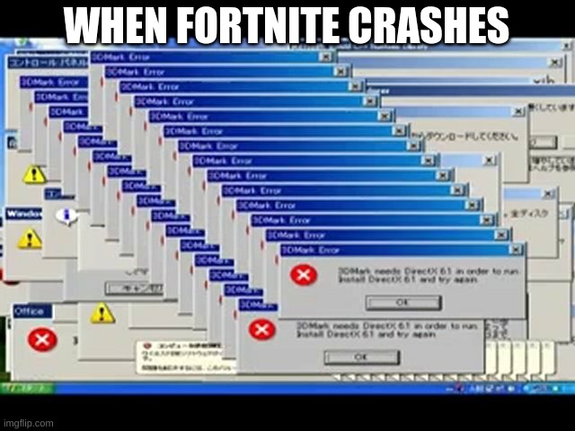 Windows Errors | WHEN FORTNITE CRASHES | image tagged in windows errors | made w/ Imgflip meme maker