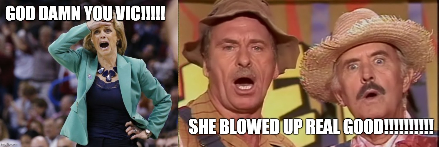 GOD DAMN YOU VIC!!!!! SHE BLOWED UP REAL GOOD!!!!!!!!!! | made w/ Imgflip meme maker