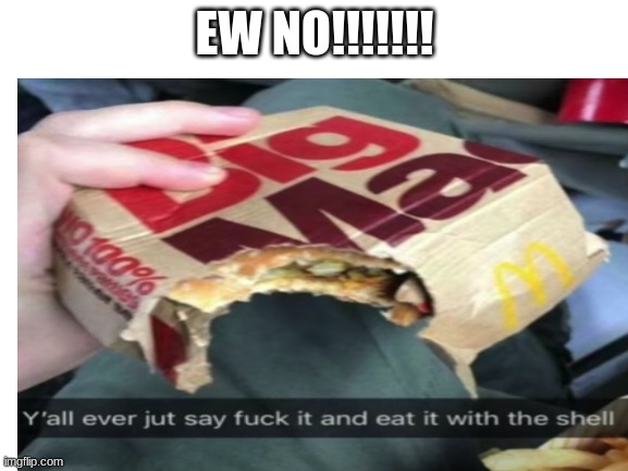 EW NO!!!!!!! | made w/ Imgflip meme maker