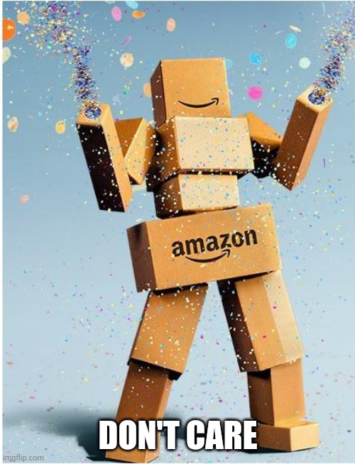 amazon box man | DON'T CARE | image tagged in amazon box man | made w/ Imgflip meme maker