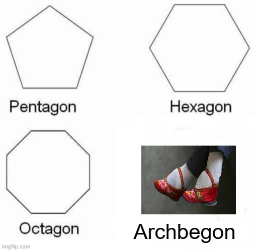Pentagon Hexagon Octagon | Archbegon | image tagged in memes,pentagon hexagon octagon | made w/ Imgflip meme maker