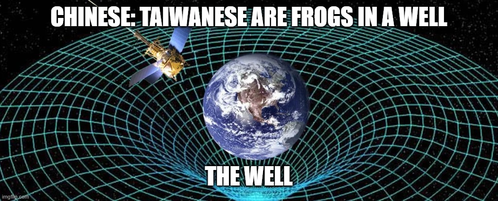 CHINESE: TAIWANESE ARE FROGS IN A WELL; THE WELL | made w/ Imgflip meme maker