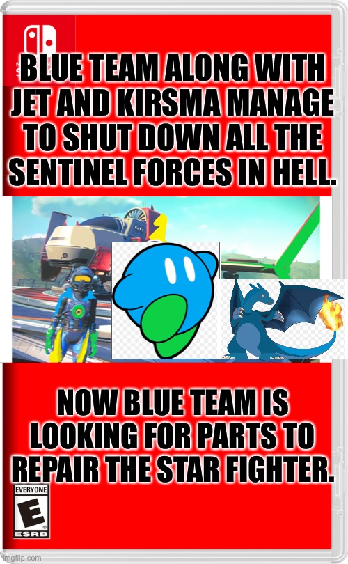 No more sentinels, at least grounded sentinels | BLUE TEAM ALONG WITH JET AND KIRSMA MANAGE TO SHUT DOWN ALL THE SENTINEL FORCES IN HELL. NOW BLUE TEAM IS LOOKING FOR PARTS TO REPAIR THE STAR FIGHTER. | image tagged in nintendo switch | made w/ Imgflip meme maker