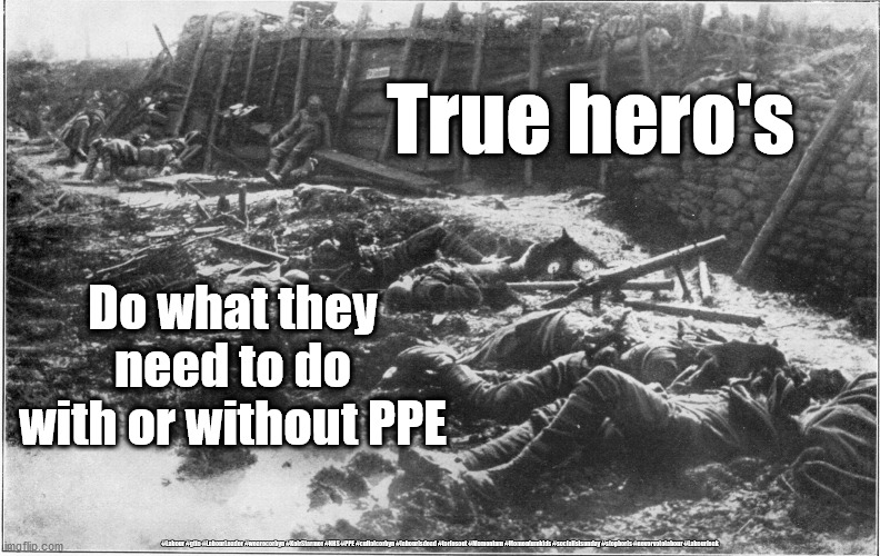 NHS Hero's - PPE | True hero's; Do what they need to do with or without PPE; #Labour #gtto #LabourLeader #wearecorbyn #KeirStarmer #NHS #PPE #cultofcorbyn #labourisdead #toriesout #Momentum #Momentumkids #socialistsunday #stopboris #nevervotelabour #Labourleak | image tagged in nhs,ppe,labourisdead,coronavirus,corona virus,covid-19 | made w/ Imgflip meme maker